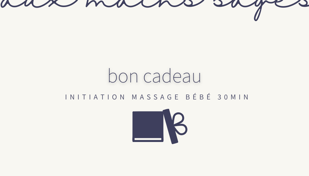 Carte cadeau aux mains sages - initiation massage bébé 30min